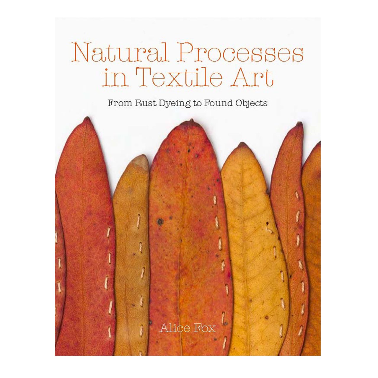 Natural Processes in Textile Art : signed copy - book | Alice Fox